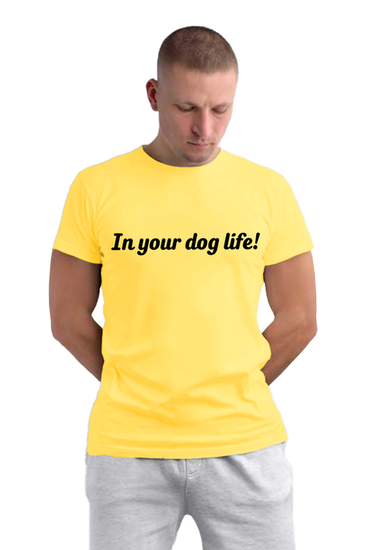 IN YOUR DOG LIFE